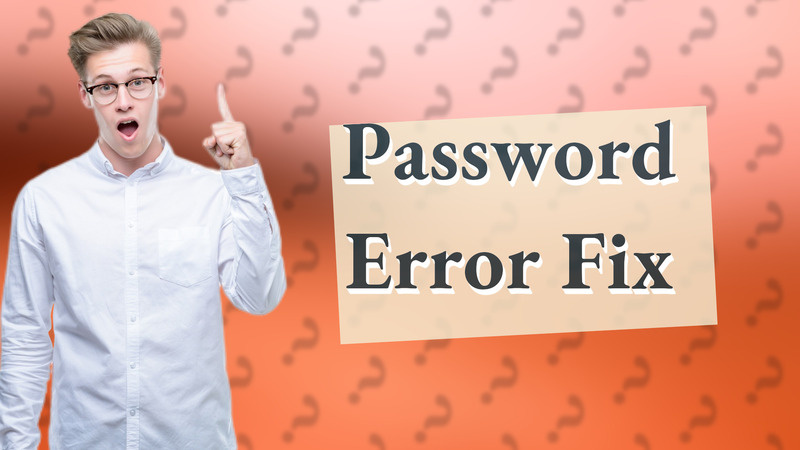 Password Error Fix
