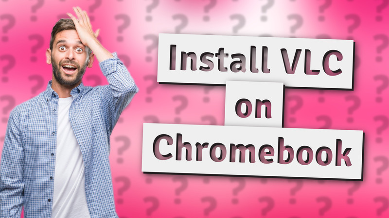 Install VLC on Chromebook