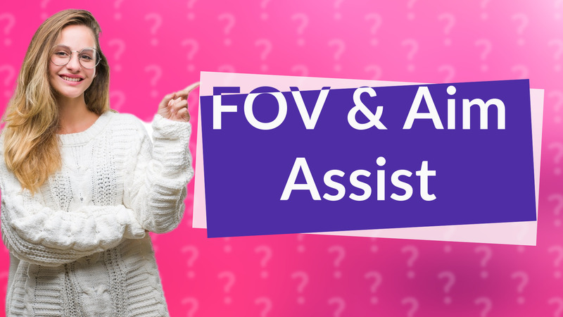 FOV & Aim Assist