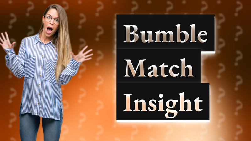 Bumble Match Insight