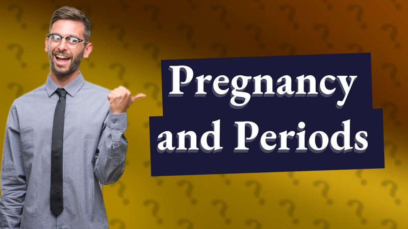 Pregnancy and Periods