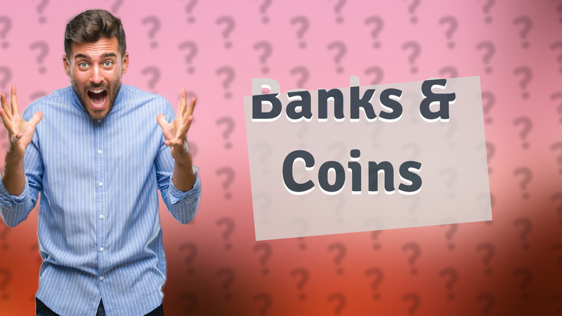 Banks & Coins