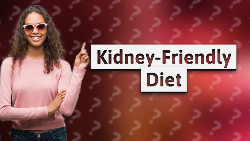 Kidney-Friendly Diet