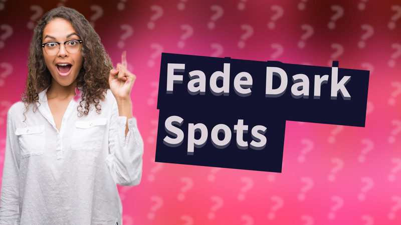 Fade Dark Spots