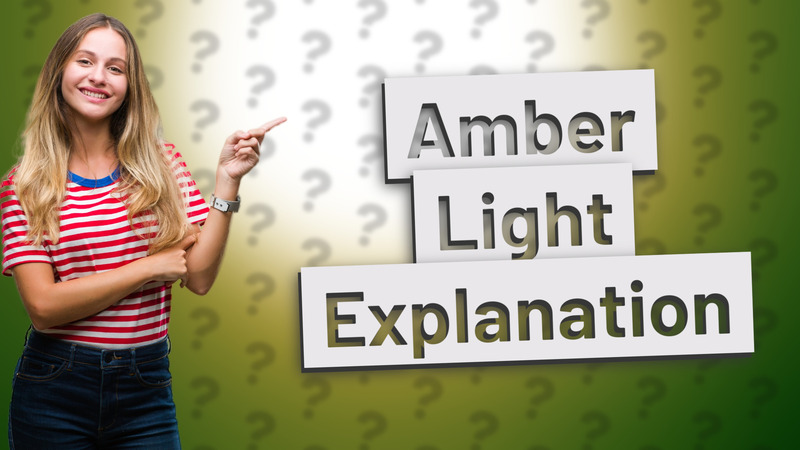 Amber Light Explanation