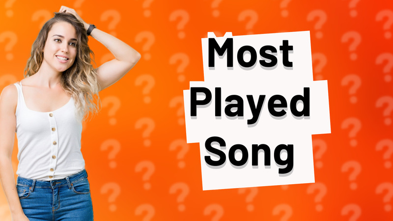 Most Played Song