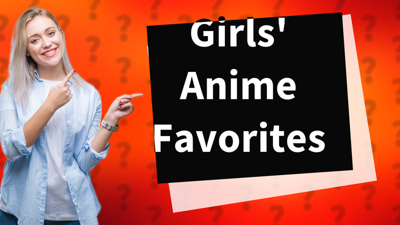 Girls' Anime Favorites