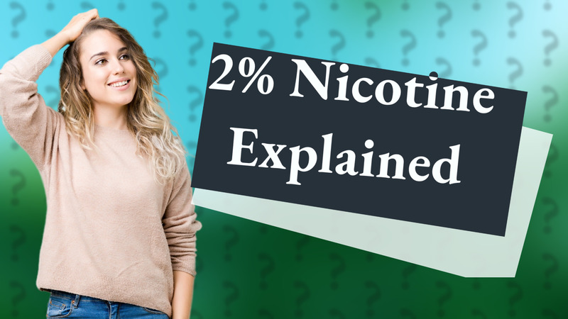 2% Nicotine Explained