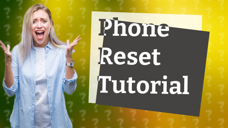Phone Reset Tutorial