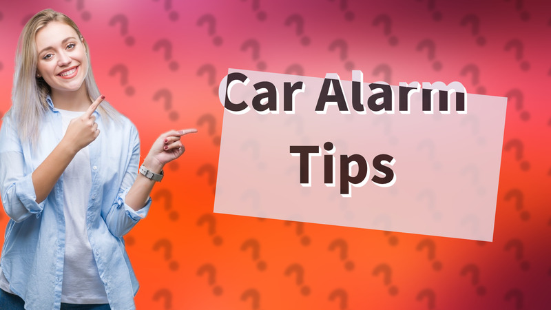 Car Alarm Tips