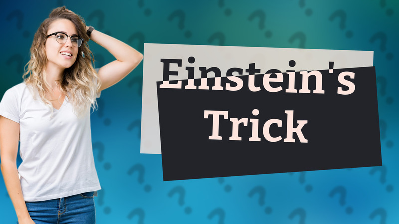 Einstein's Trick