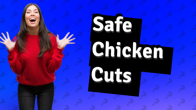 Safe Chicken Cuts