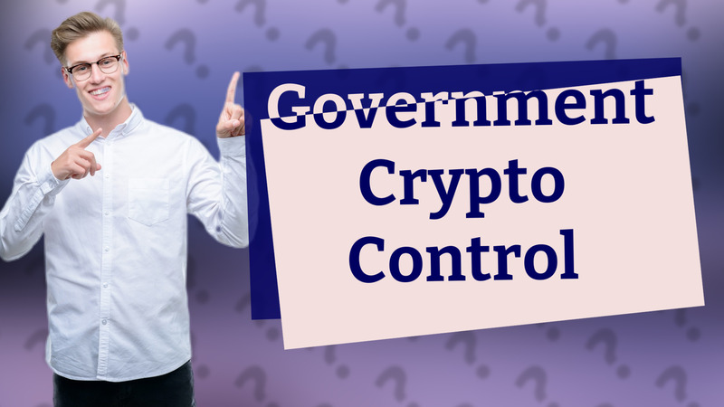 Government Crypto Control