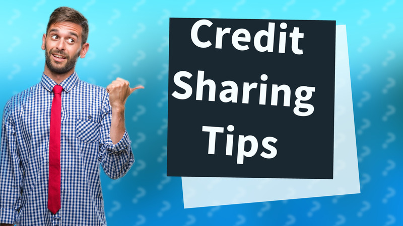 Credit Sharing Tips