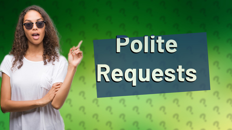 Polite Requests