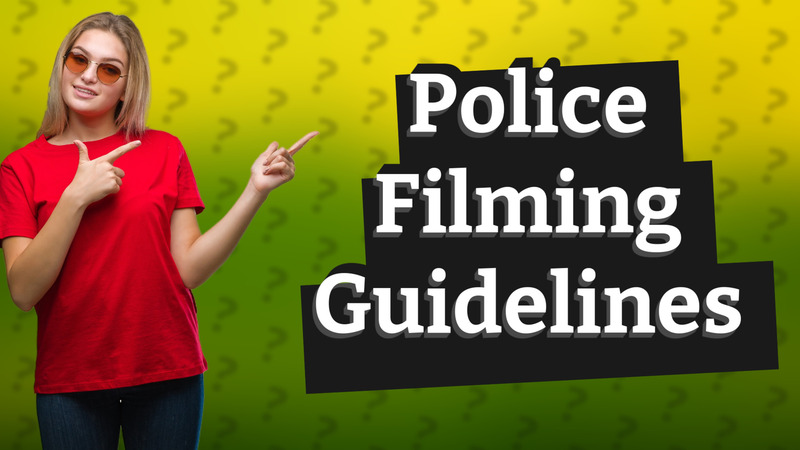 Police Filming Guidelines