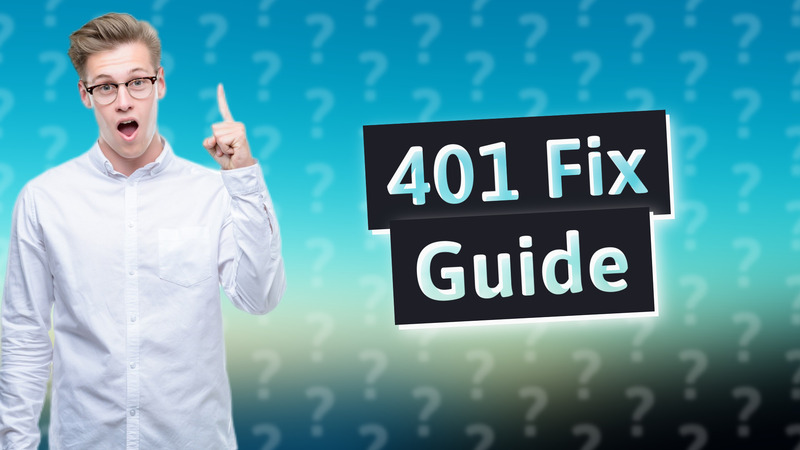 401 Fix Guide