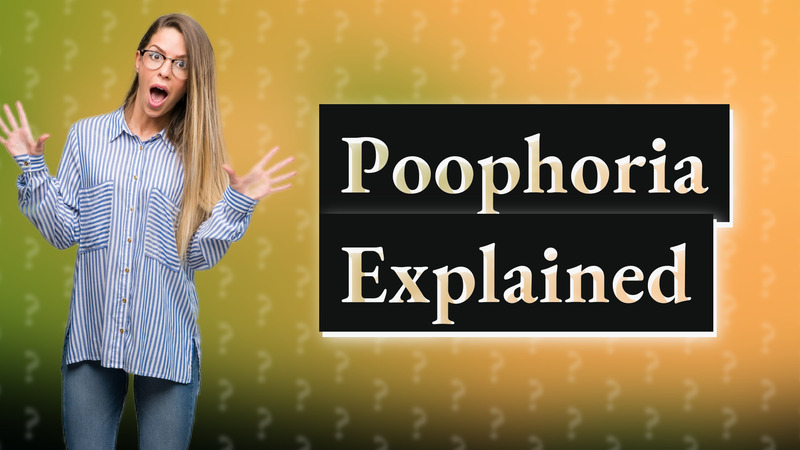 Poophoria Explained