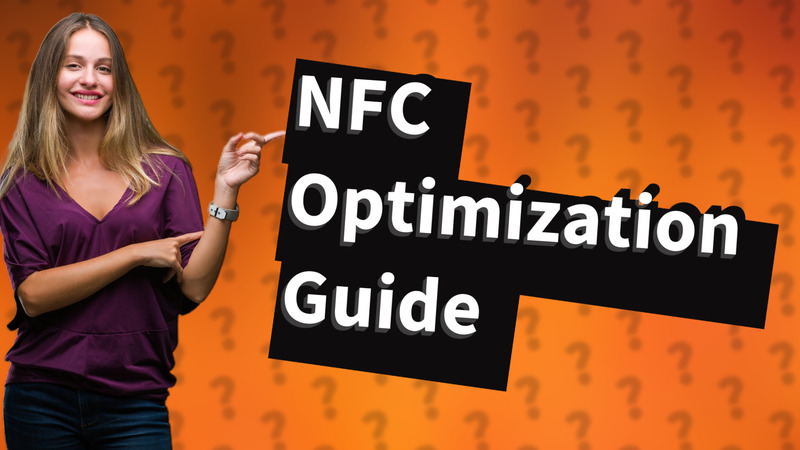 NFC Optimization Guide