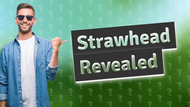 Strawhead Revealed