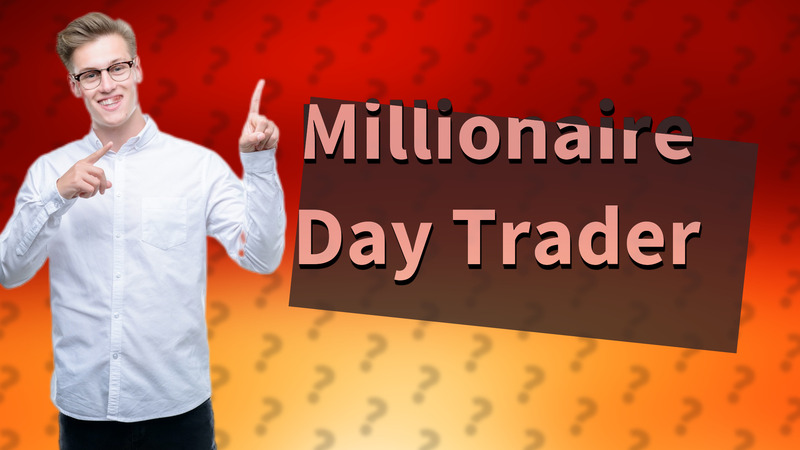 Millionaire Day Trader