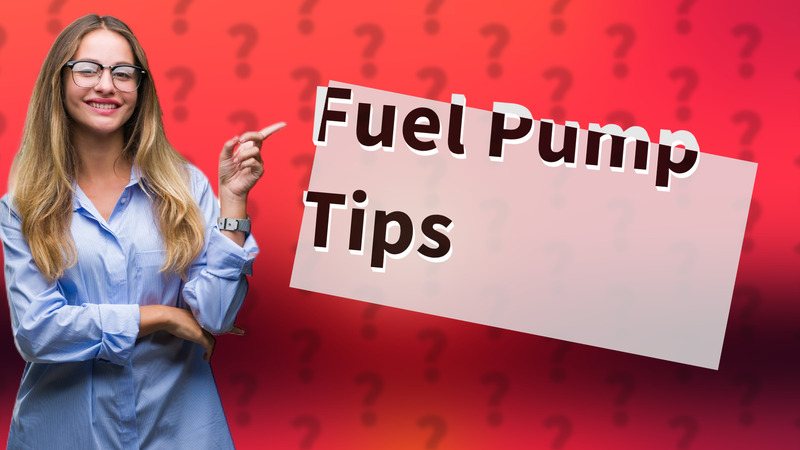Fuel Pump Tips