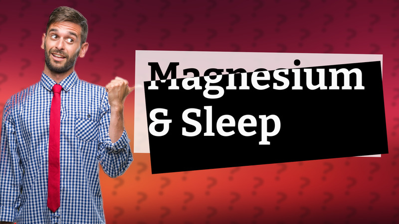 Magnesium & Sleep