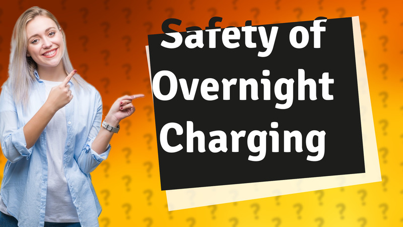 Safety of Overnight Charging