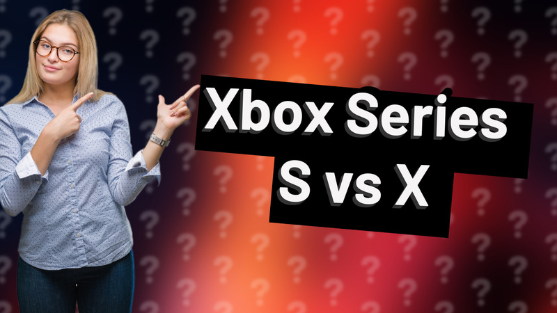 Xbox Series S vs X