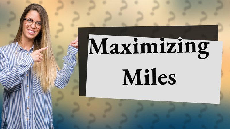 Maximizing Miles