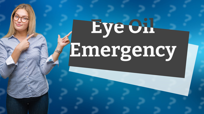 Eye Oil Emergency
