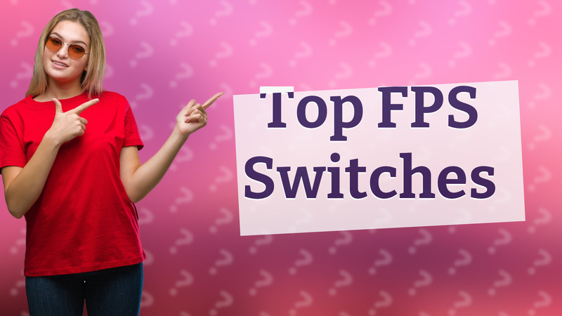 Top FPS Switches