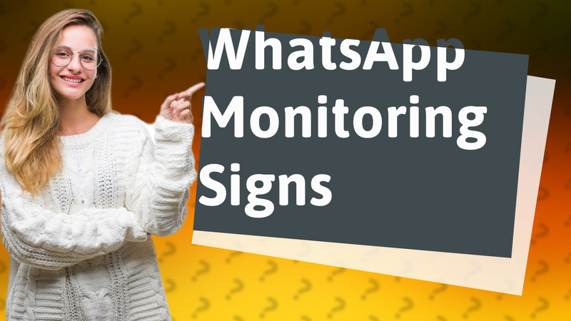 WhatsApp Monitoring Signs