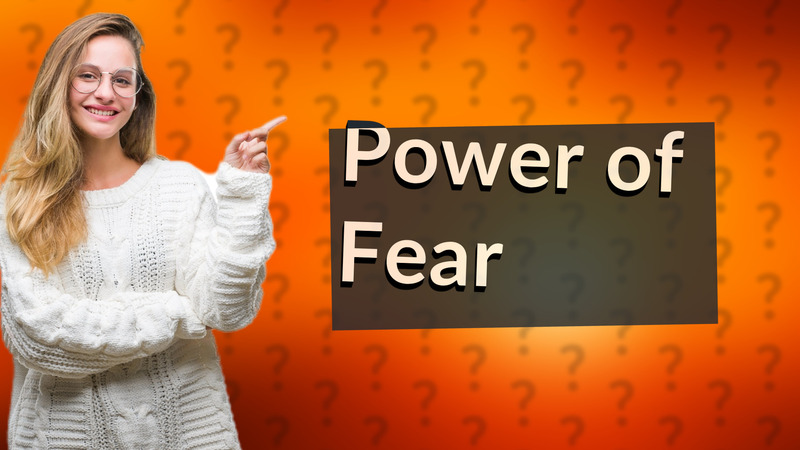 Power of Fear