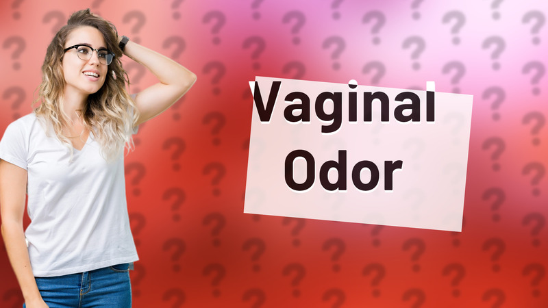 Vaginal Odor