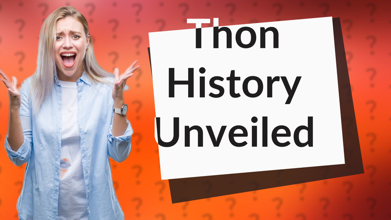 Thon History Unveiled