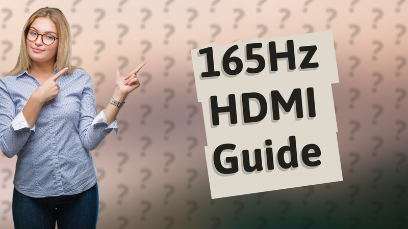 165Hz HDMI Guide
