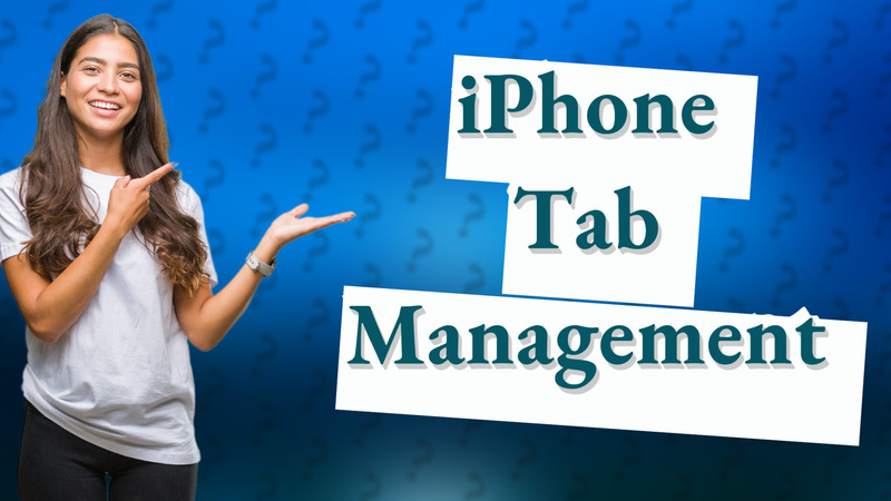 iPhone Tab Management