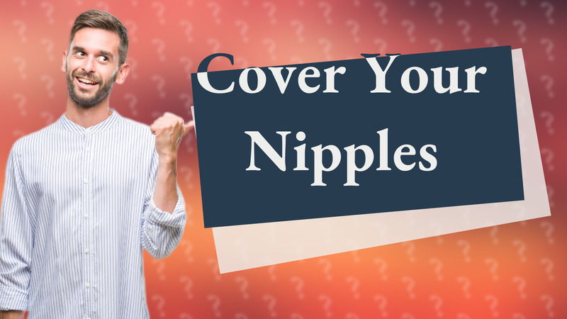 Cover Your Nipples