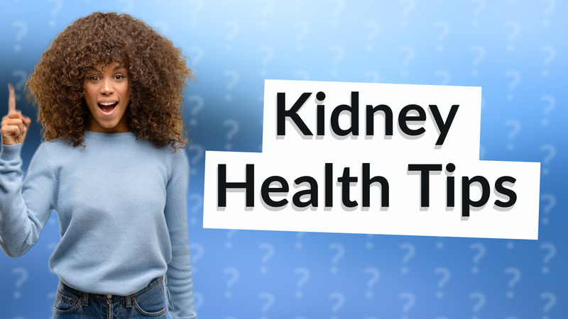 Kidney Health Tips