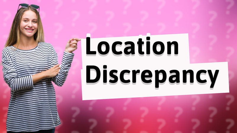 Location Discrepancy