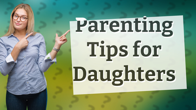 Parenting Tips for Daughters