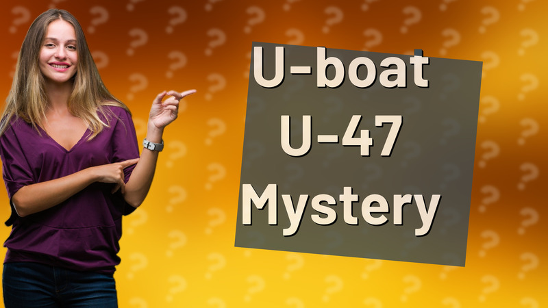 U-boat U-47 Mystery
