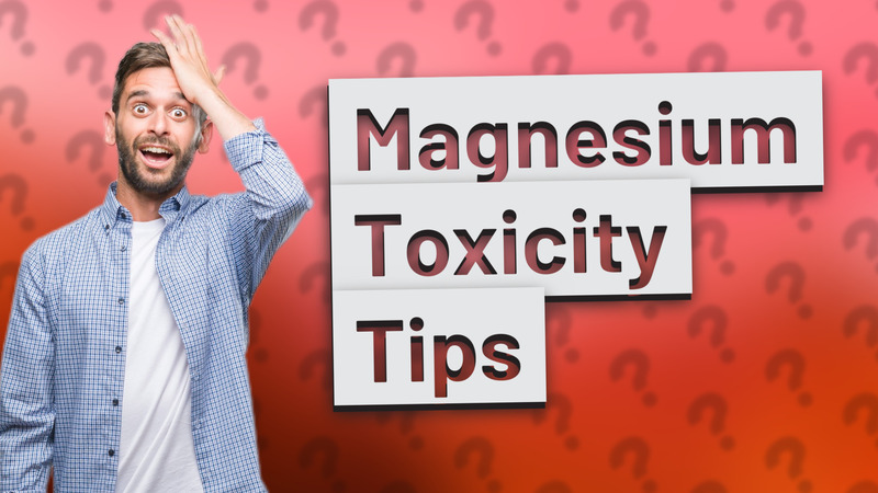 Magnesium Toxicity Tips