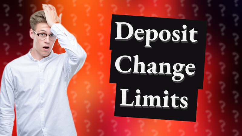 Deposit Change Limits