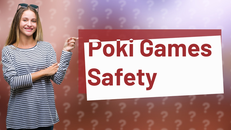Poki Games Safety