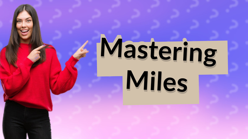 Mastering Miles