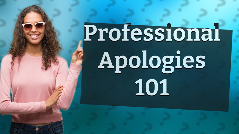 Professional Apologies 101