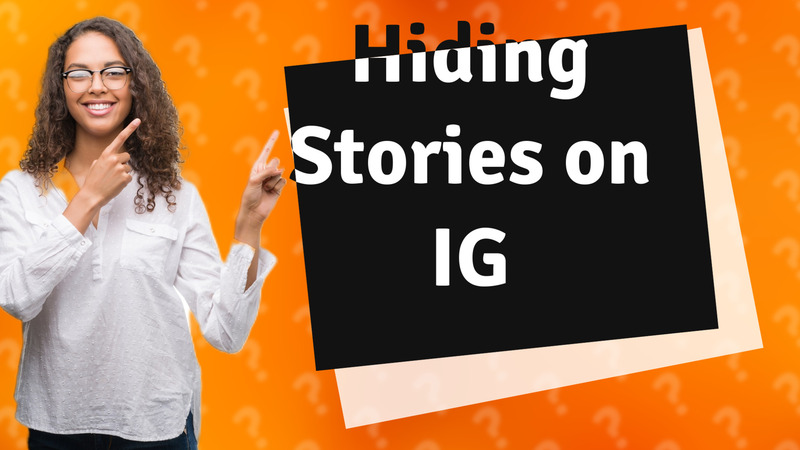 Hiding Stories on IG