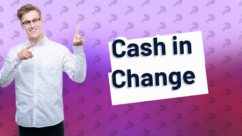 Cash in Change